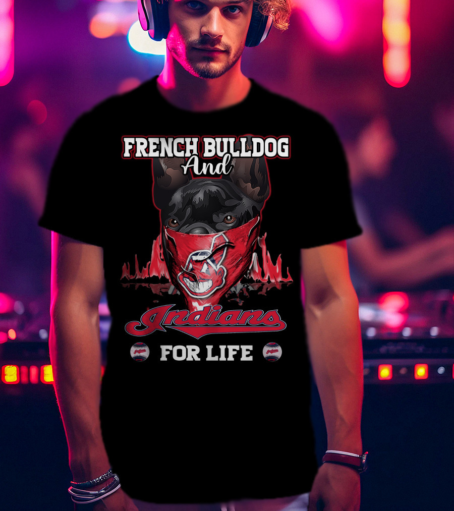 French Bulldog And Indians For Life T-Shirt