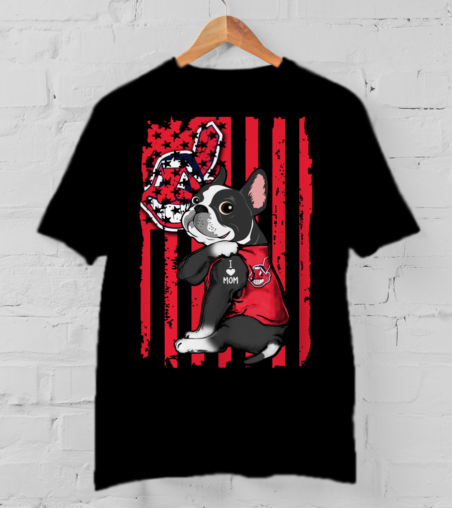 Boston Terrier I Love Mom Cleveland Indians Flag T-Shirt