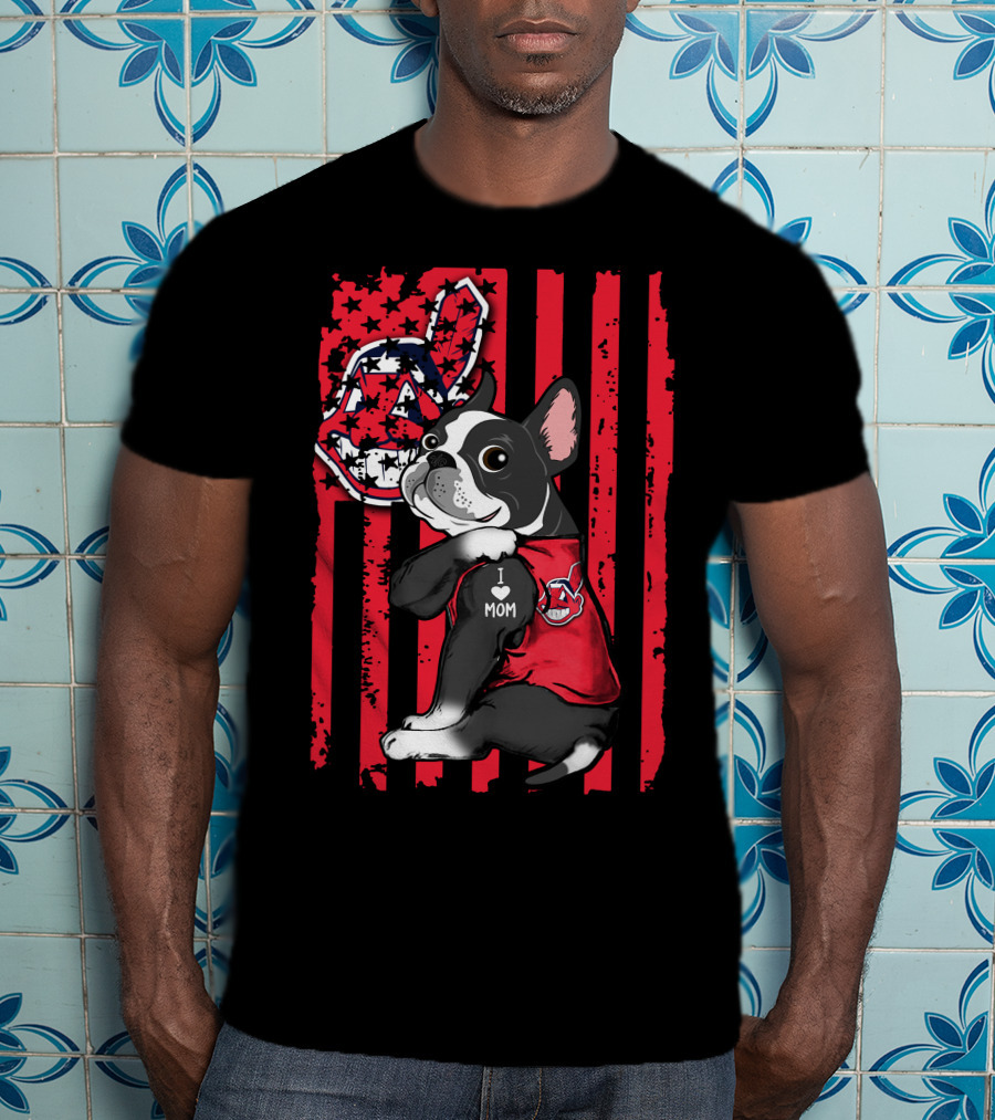 Boston Terrier I Love Mom Cleveland Indians Flag T-Shirt