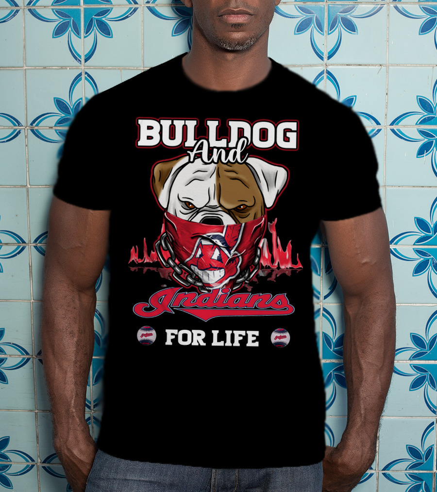 Bulldog And Indians For Life Cleveland Indians T-Shirt