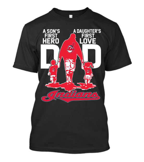 A Son's First Hero A Daughter's First Love Dad Indians T-Shirt