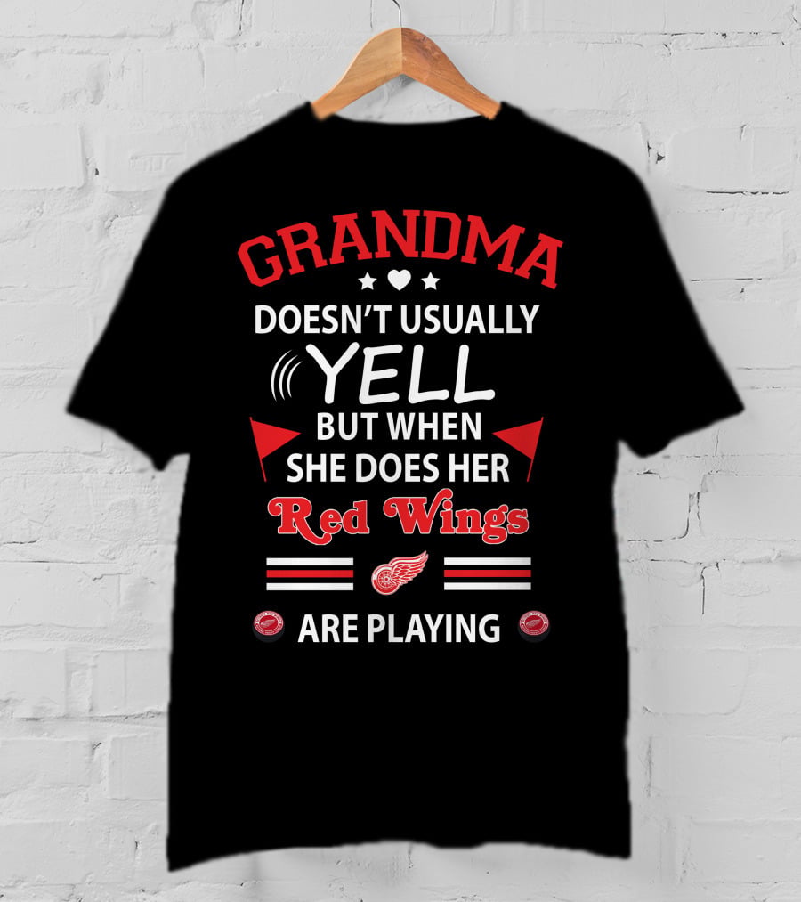 GRANDMA Doesn't Usually Yell But When She Does Her Red Wings Are Playing T-Shirt