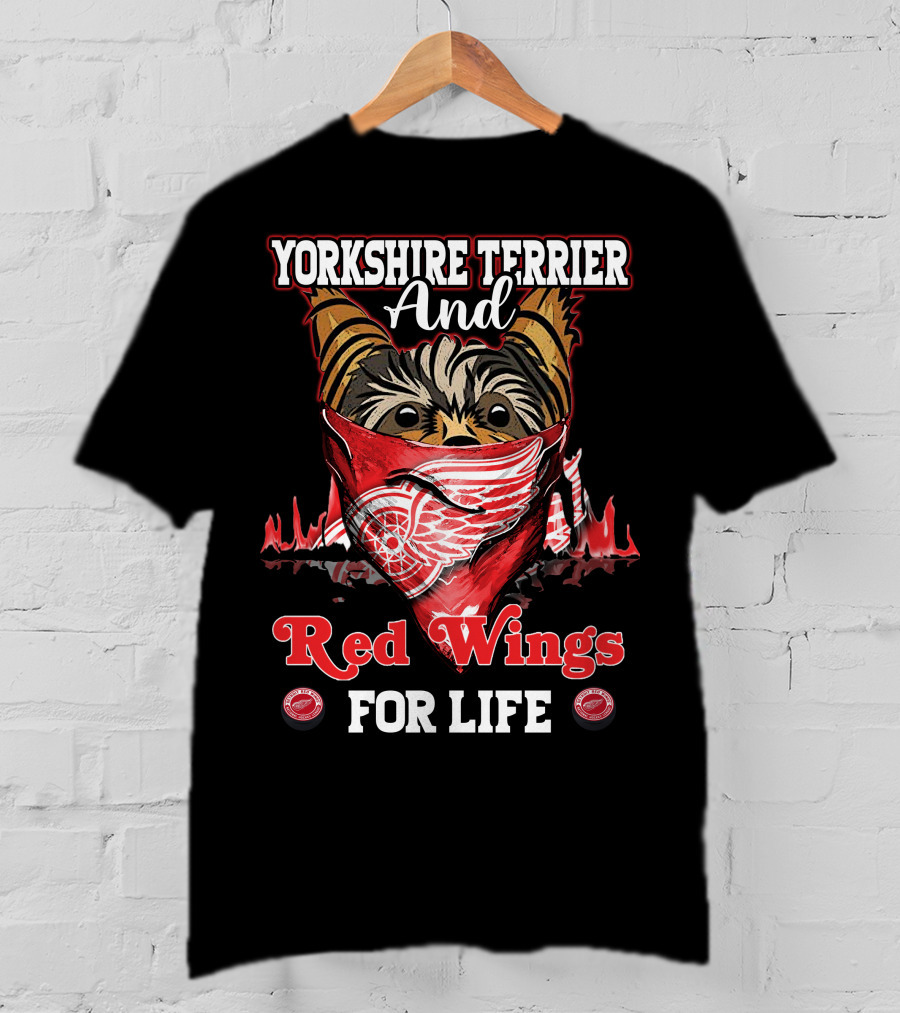 Yorkshire Terrier And Detroit Red Wings For Life T-Shirt