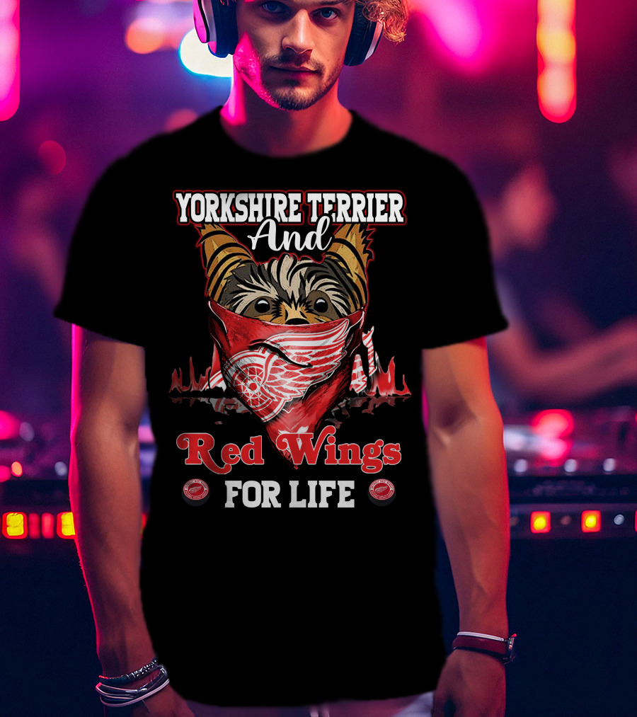 Yorkshire Terrier And Detroit Red Wings For Life T-Shirt