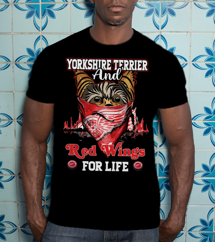 Yorkshire Terrier And Detroit Red Wings For Life T-Shirt