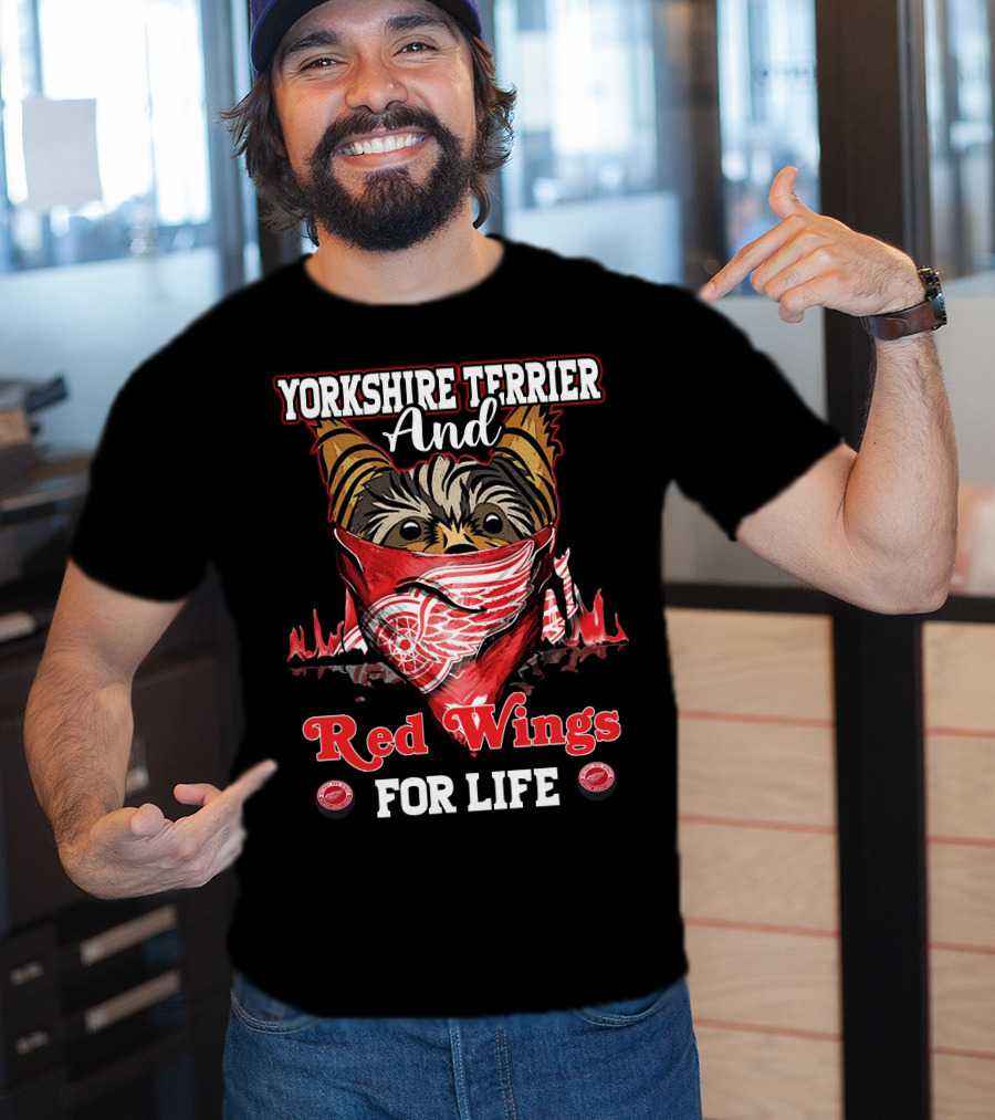 Yorkshire Terrier And Detroit Red Wings For Life T-Shirt