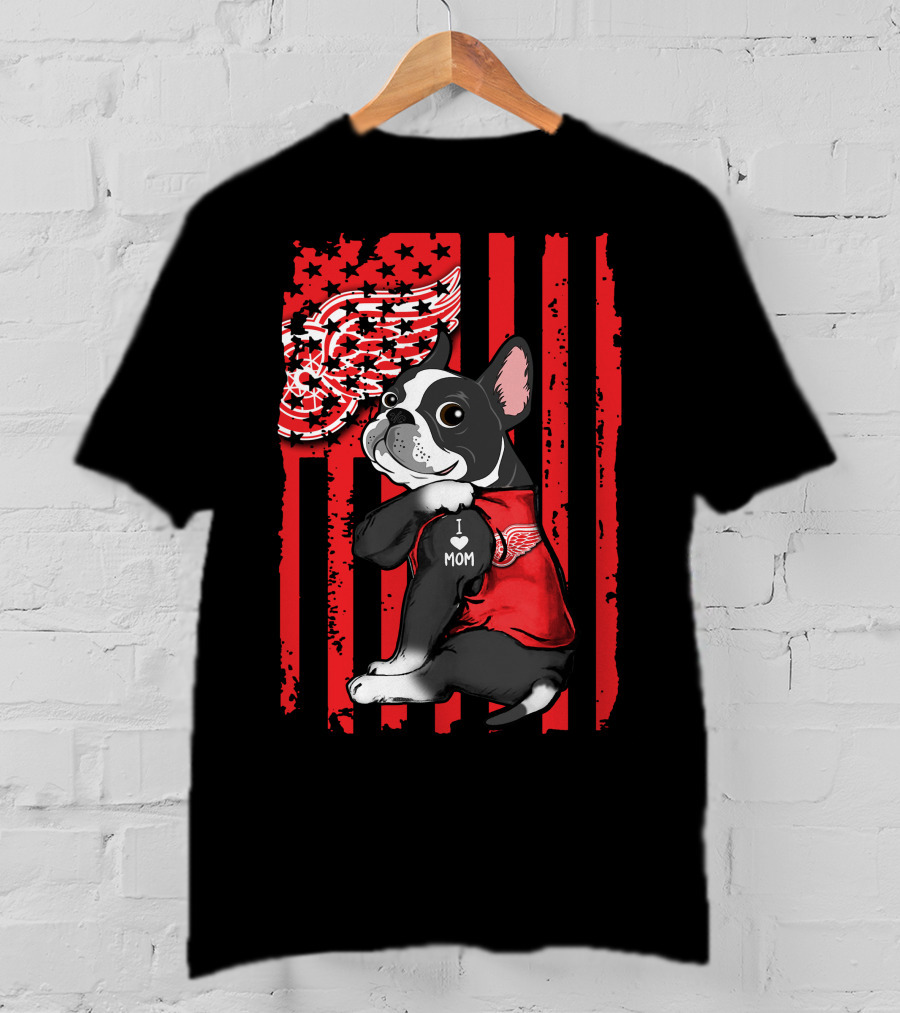 Boston Terrier I Love Mom Detroit Red Wings T-Shirt