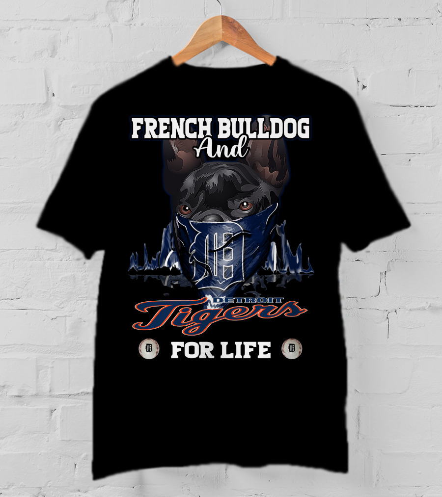 French Bulldog And Detroit Tigers For Life T-Shirt