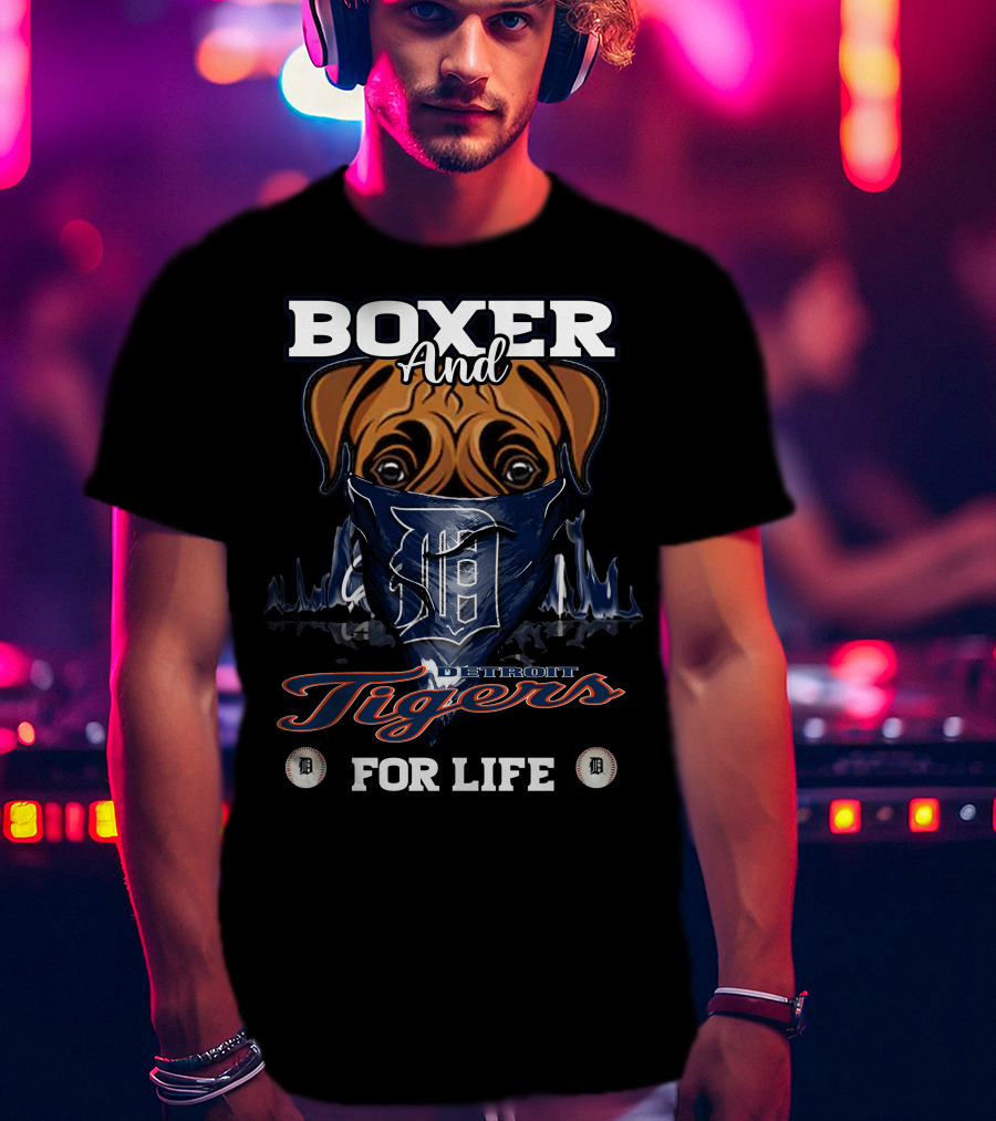 Boxer And Detroit Tigers For Life T-Shirt