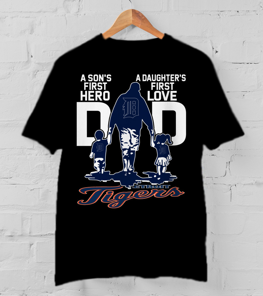 A Son's First Hero A Daughter's First Love Dad Detroit Tigers T-Shirt