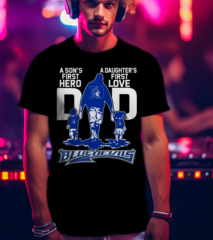 A Son's First Hero A Daughter's First Love Dad Blue Devils T-Shirt