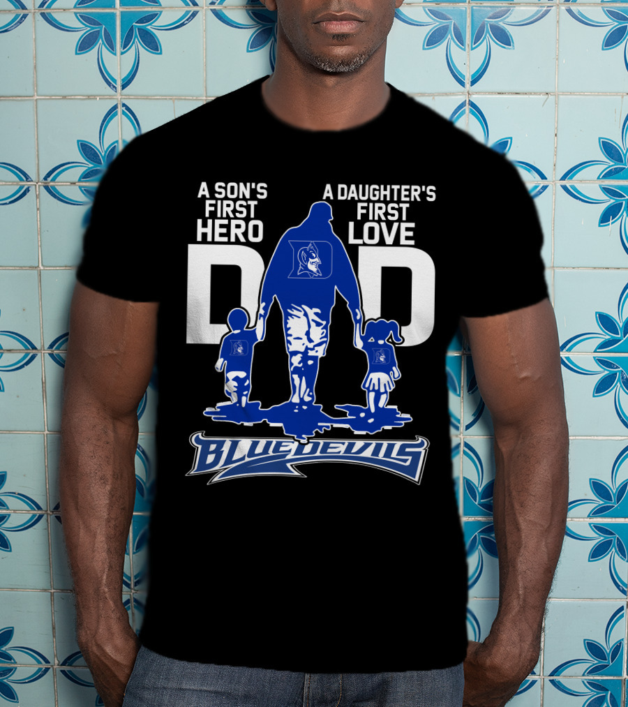A Son's First Hero A Daughter's First Love Dad Blue Devils T-Shirt