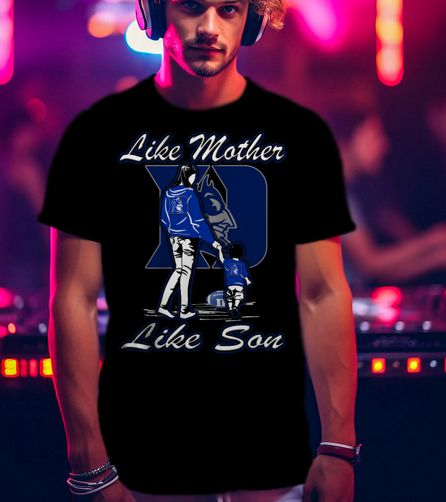 Like Mother Like Son Duke Blue Devils T-Shirt
