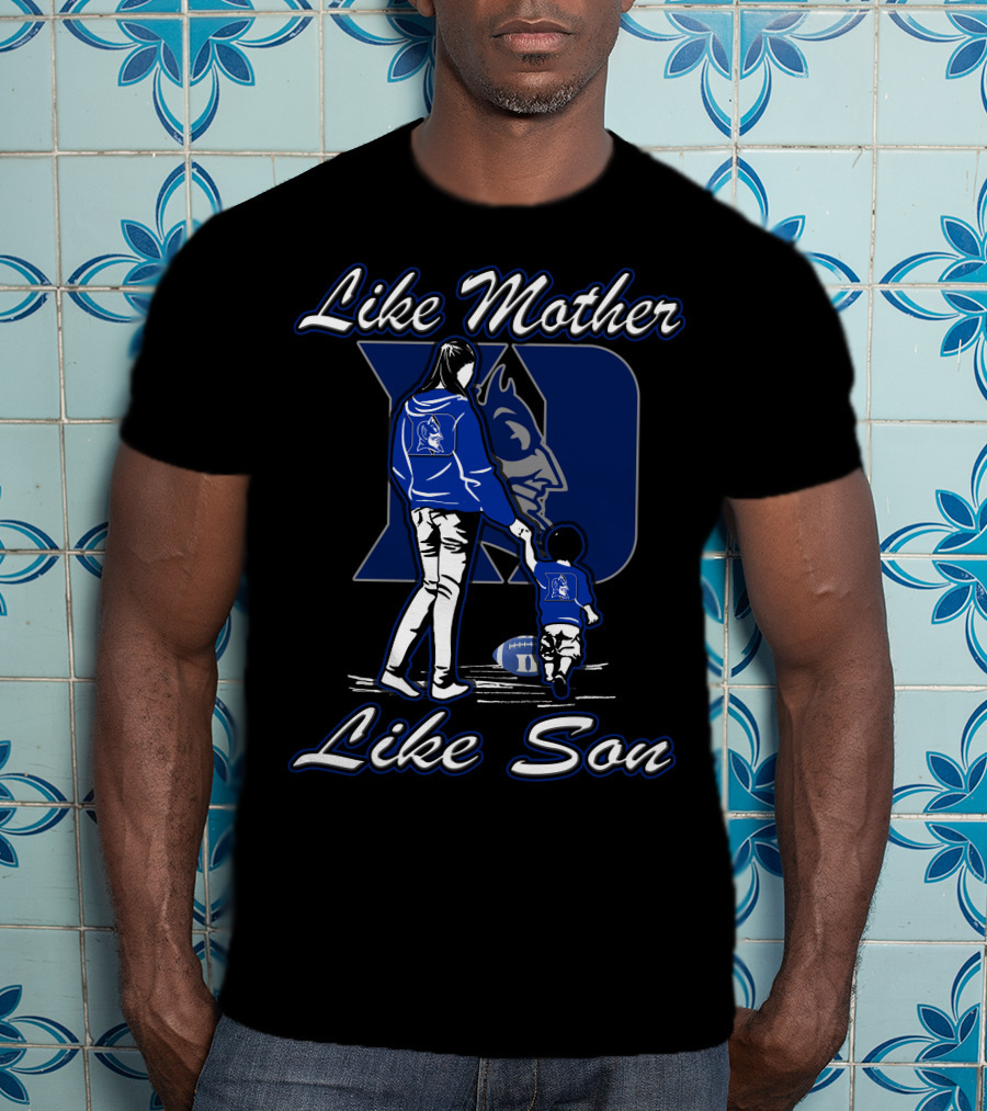 Like Mother Like Son Duke Blue Devils T-Shirt