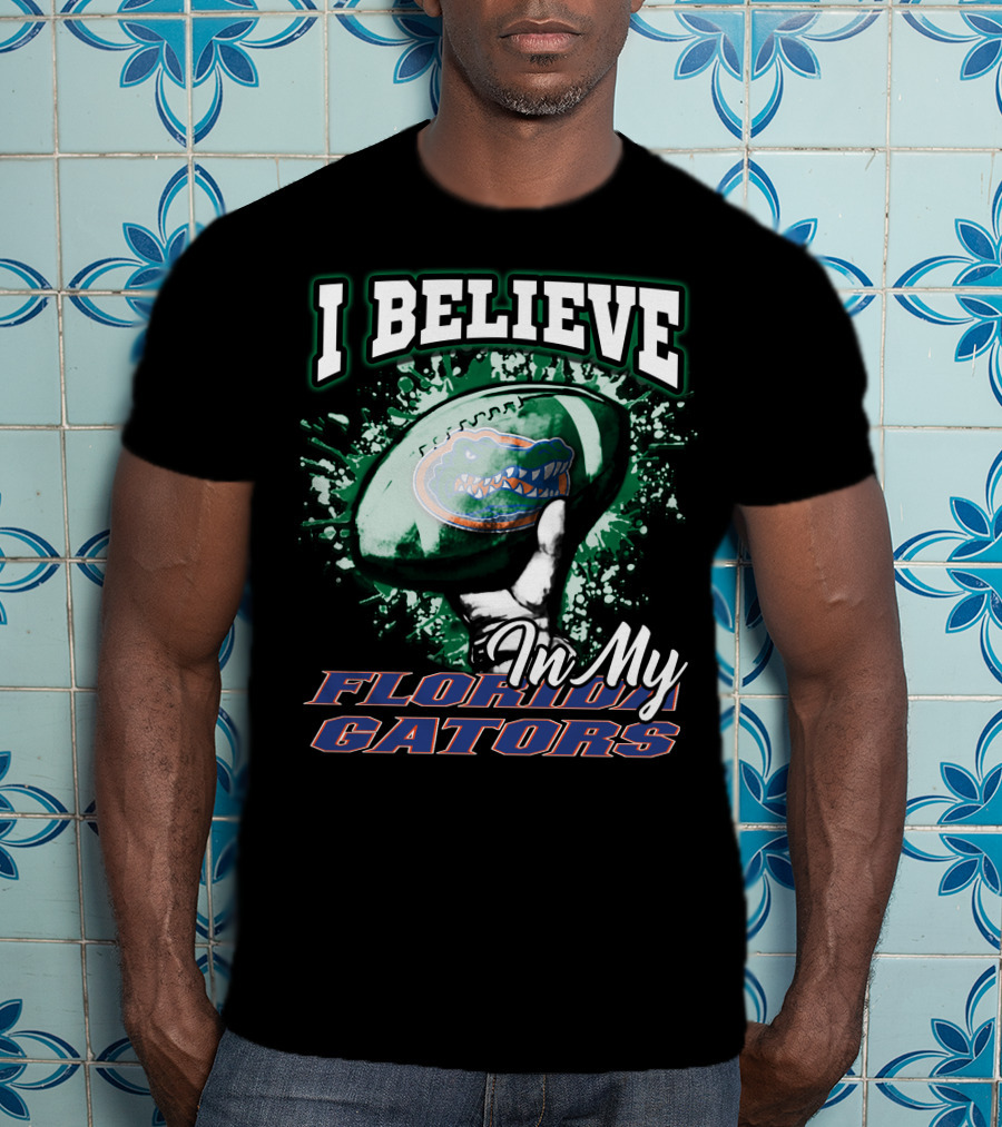 I Believe In My Florida Gators Football T-Shirt