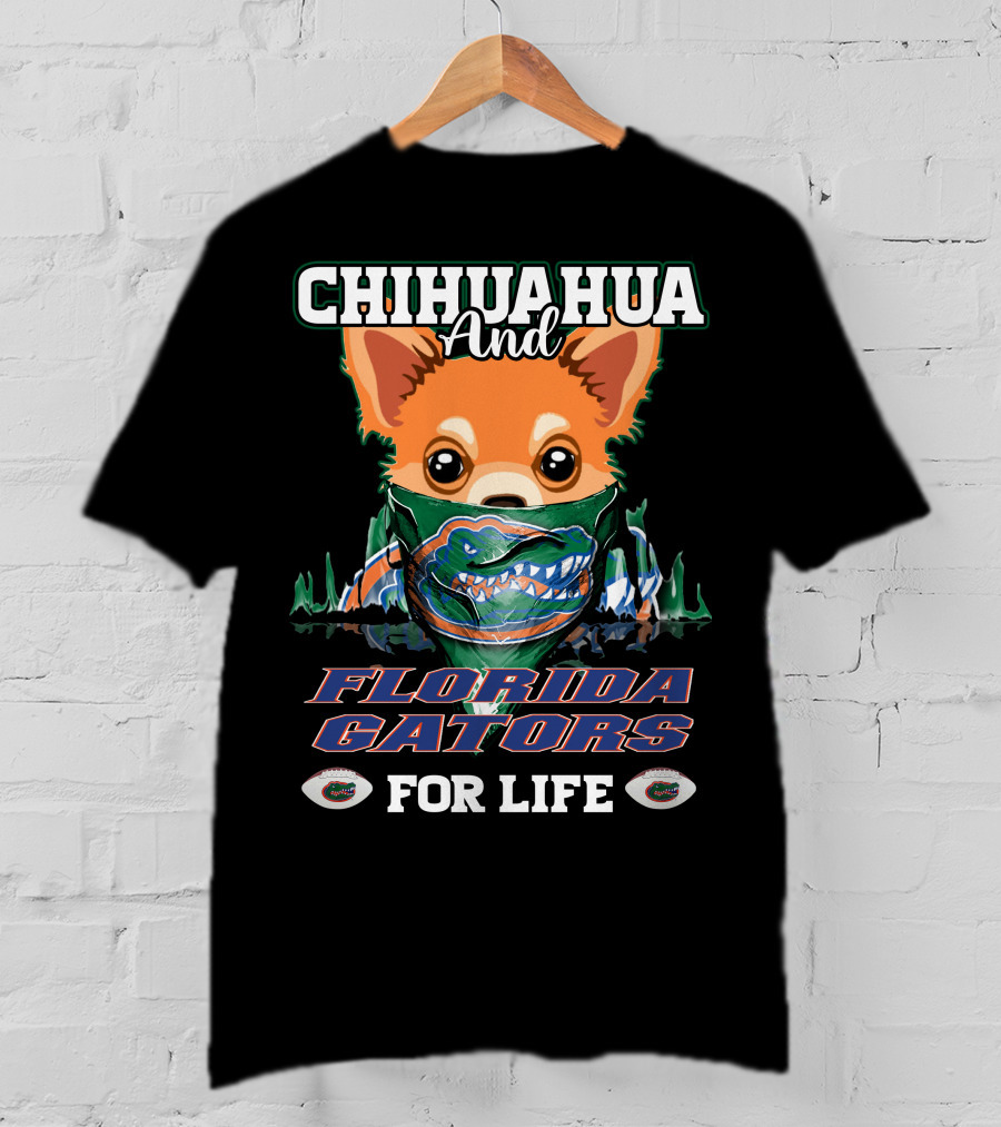 Chihuahua And Florida Gators For Life T-Shirt
