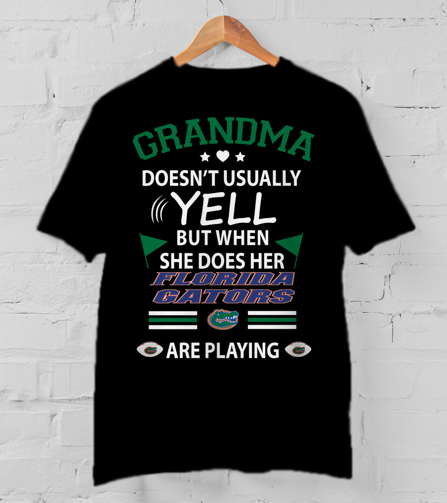 Grandma Doesn't Usually Yell But When She Does Her Florida Gators Are Playing T-Shirt