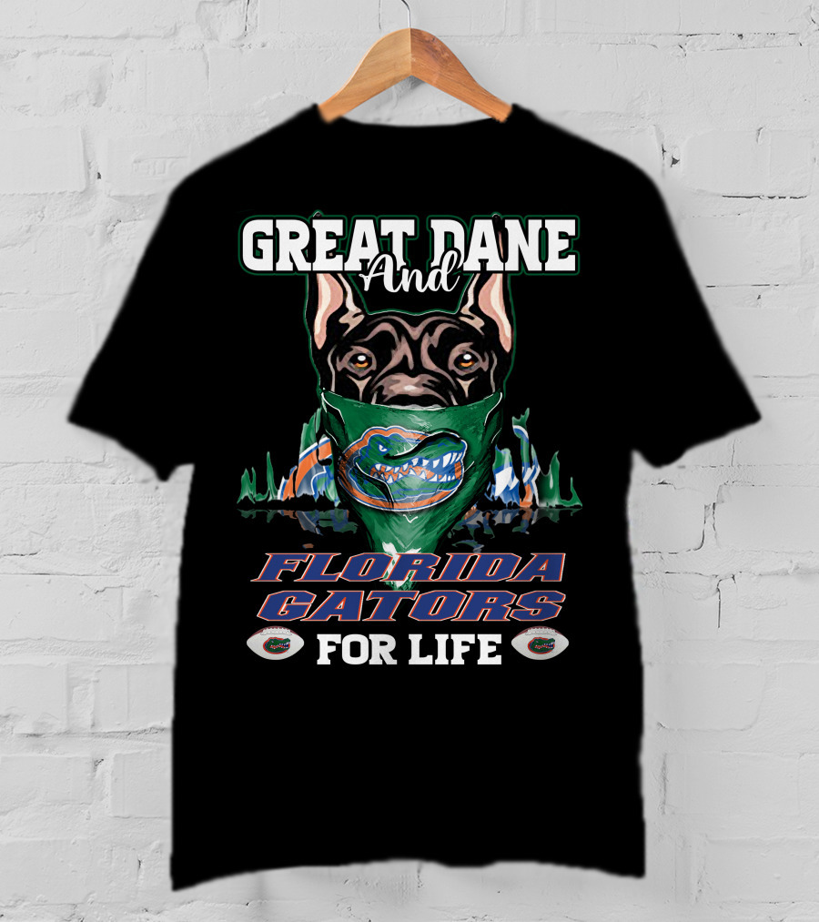 Great Dane And Florida Gators For Life T-Shirt