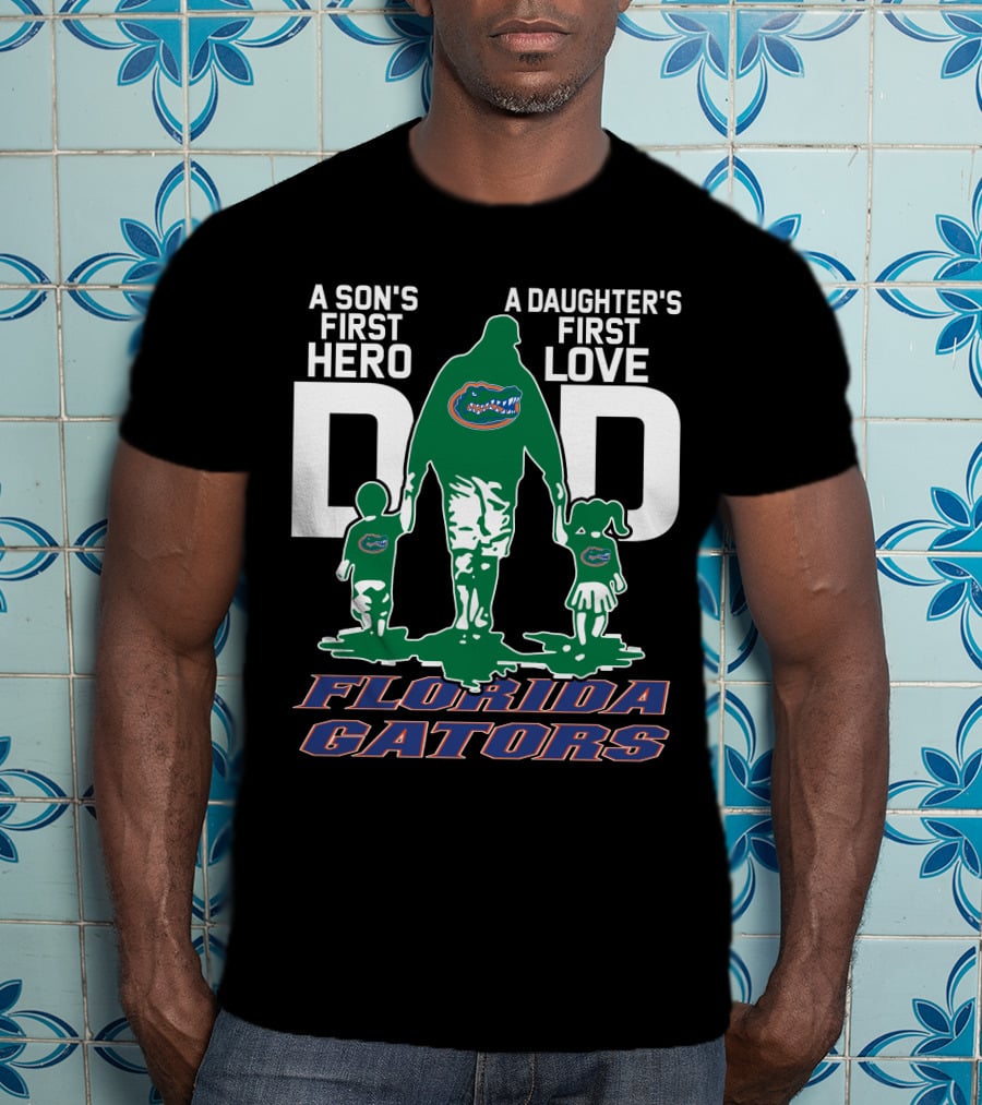 A Son's First Hero A Daughter's First Love Florida Gators Dad T-Shirt