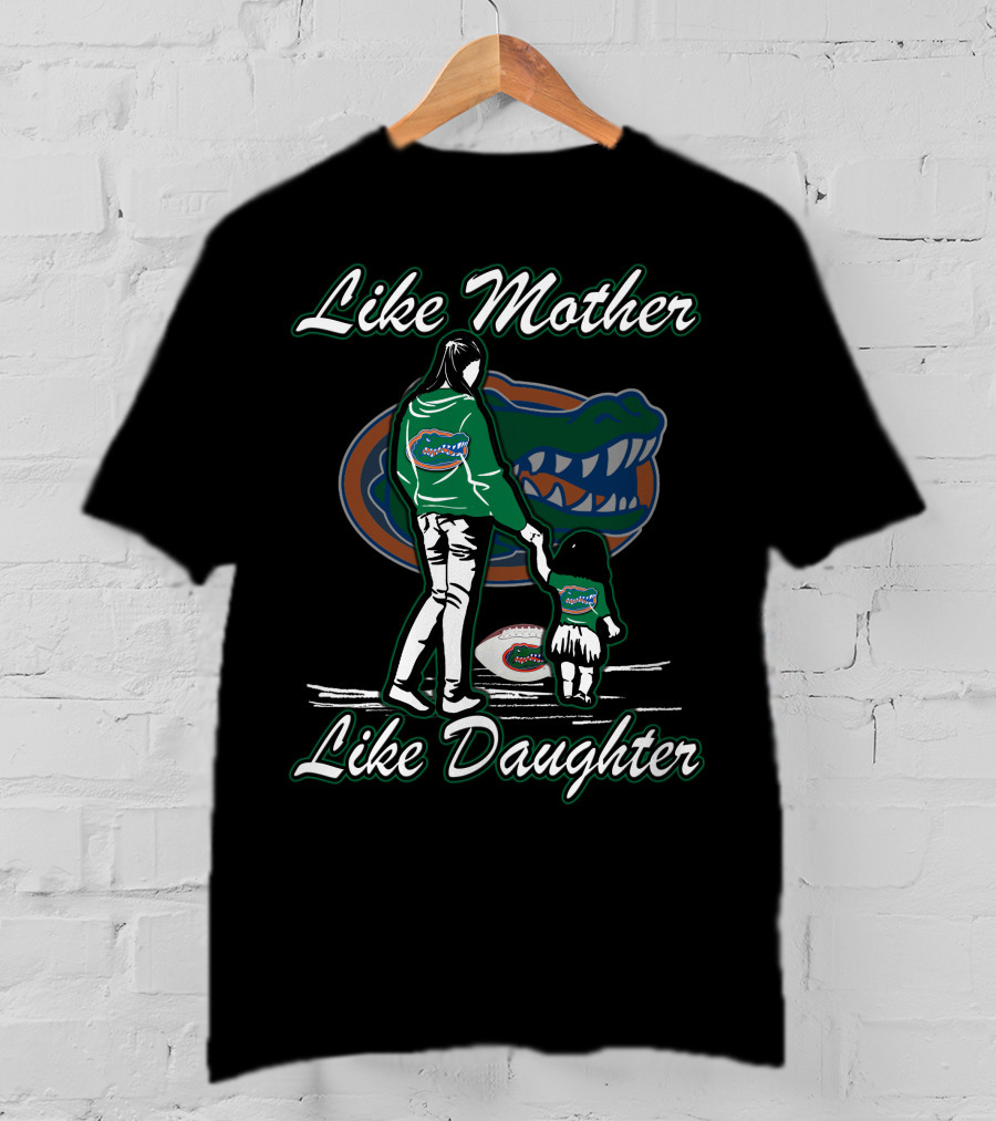 Like Mother Like Daughter Florida Gators T-Shirt