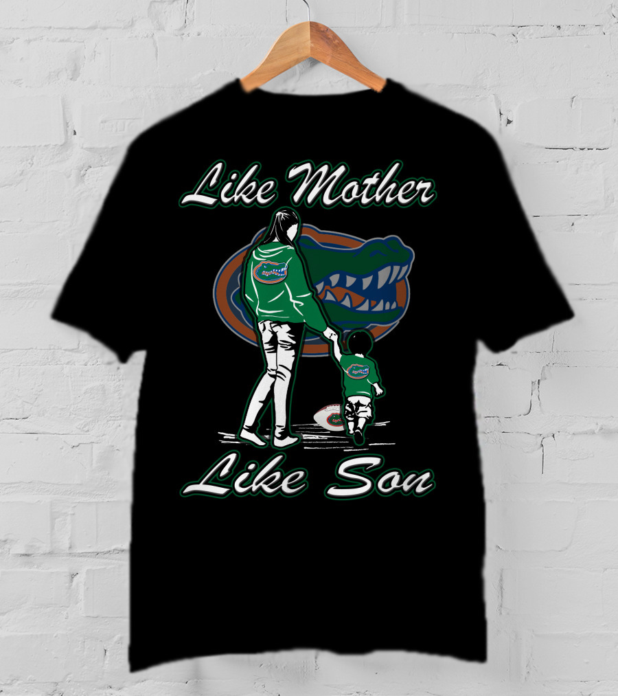 Like Mother Like Son Florida Gators T-Shirt