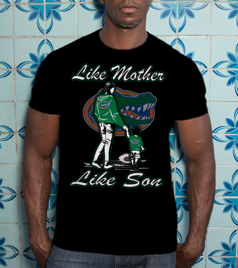 Like Mother Like Son Florida Gators T-Shirt