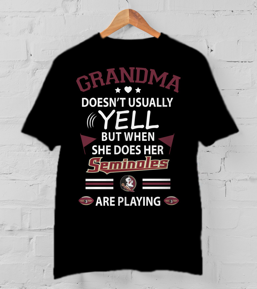 Grandma Doesn't Usually Yell But When She Does Her Seminoles Are Playing T-Shirt