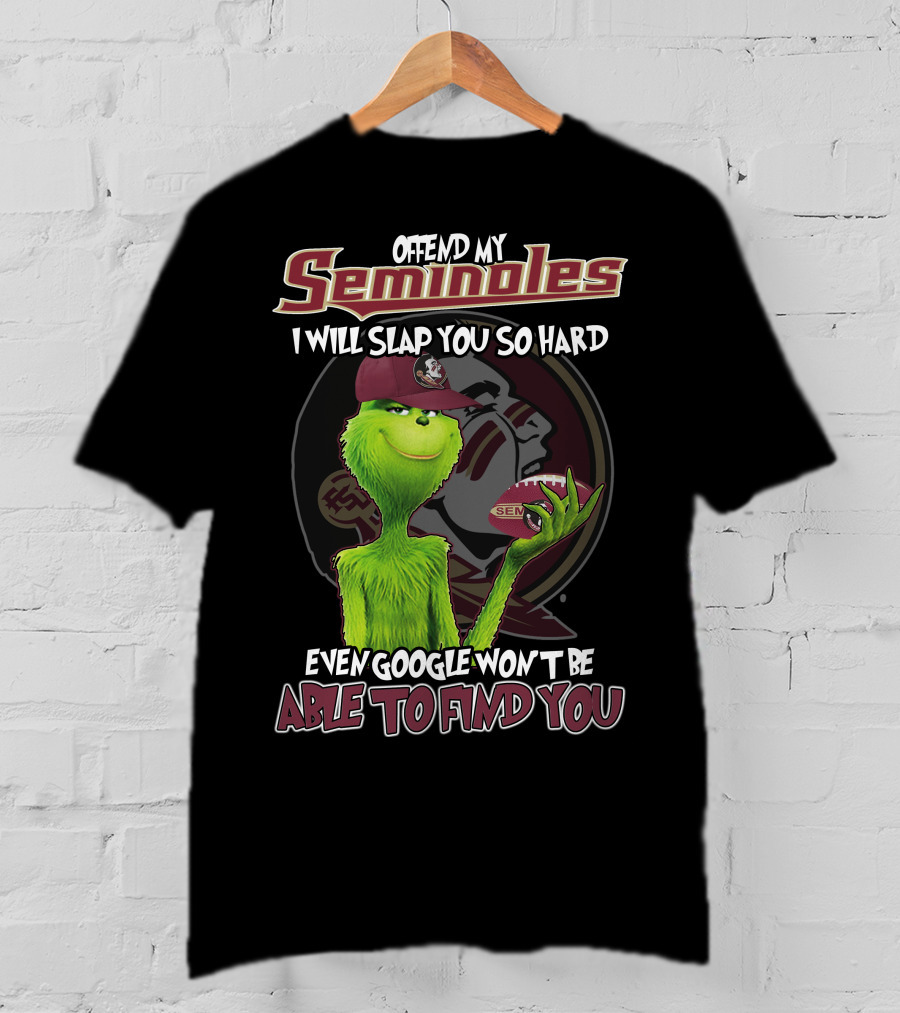 Offend My Seminoles Grinch Florida State Even Google Won't Be Able To Find You T-Shirt