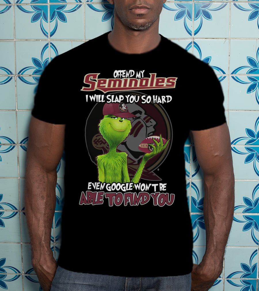 Offend My Seminoles Grinch Florida State Even Google Won't Be Able To Find You T-Shirt