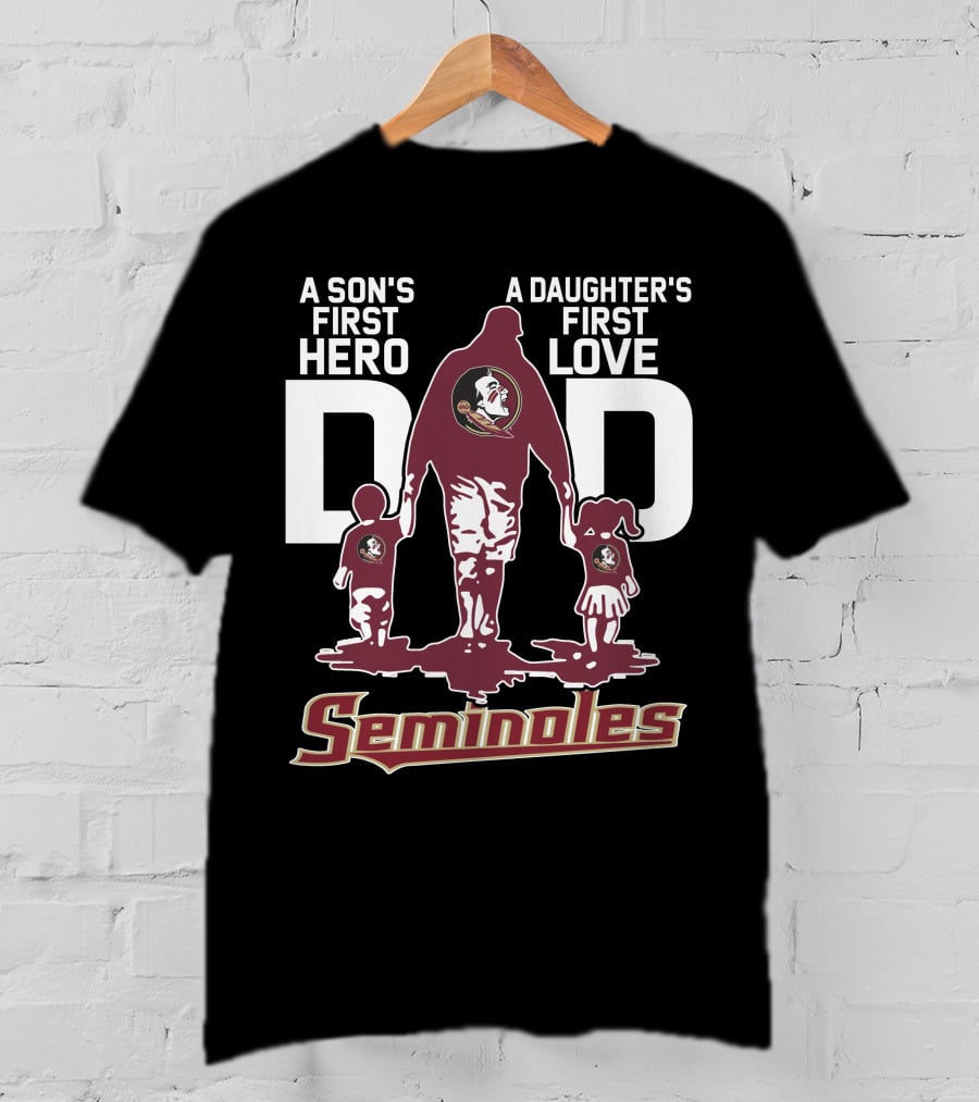 A Son's First Hero A Daughter's First Love Dad Seminoles T-Shirt