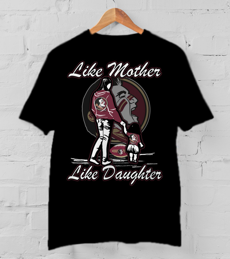 Like Mother Like Daughter Florida State Seminoles T-Shirt