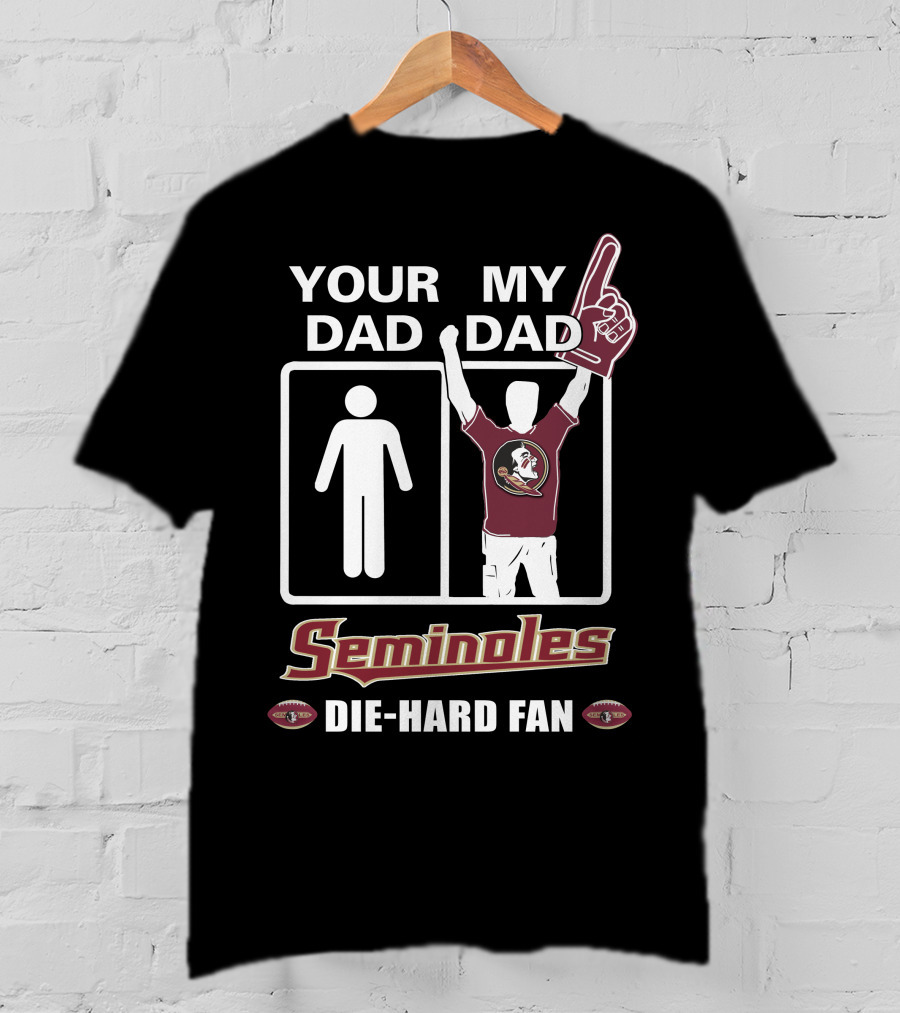 Your Dad My Dad Seminoles Die-Hard Fan T-Shirt