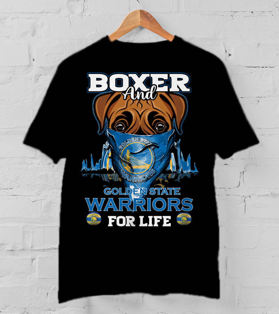 Boxer And Golden State Warriors For Life T-Shirt