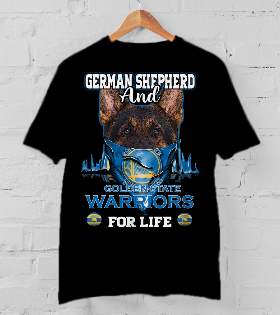 German Shepherd And Golden State Warriors For Life T-Shirt