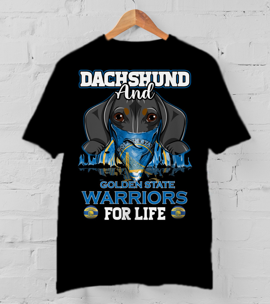 Dachshund And Golden State Warriors For Life T-Shirt