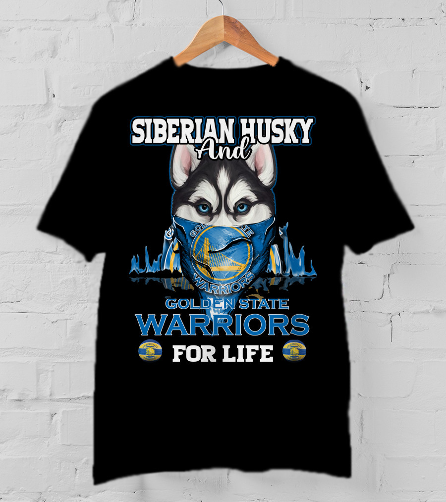 Siberian Husky And Golden State Warriors For Life T-Shirt