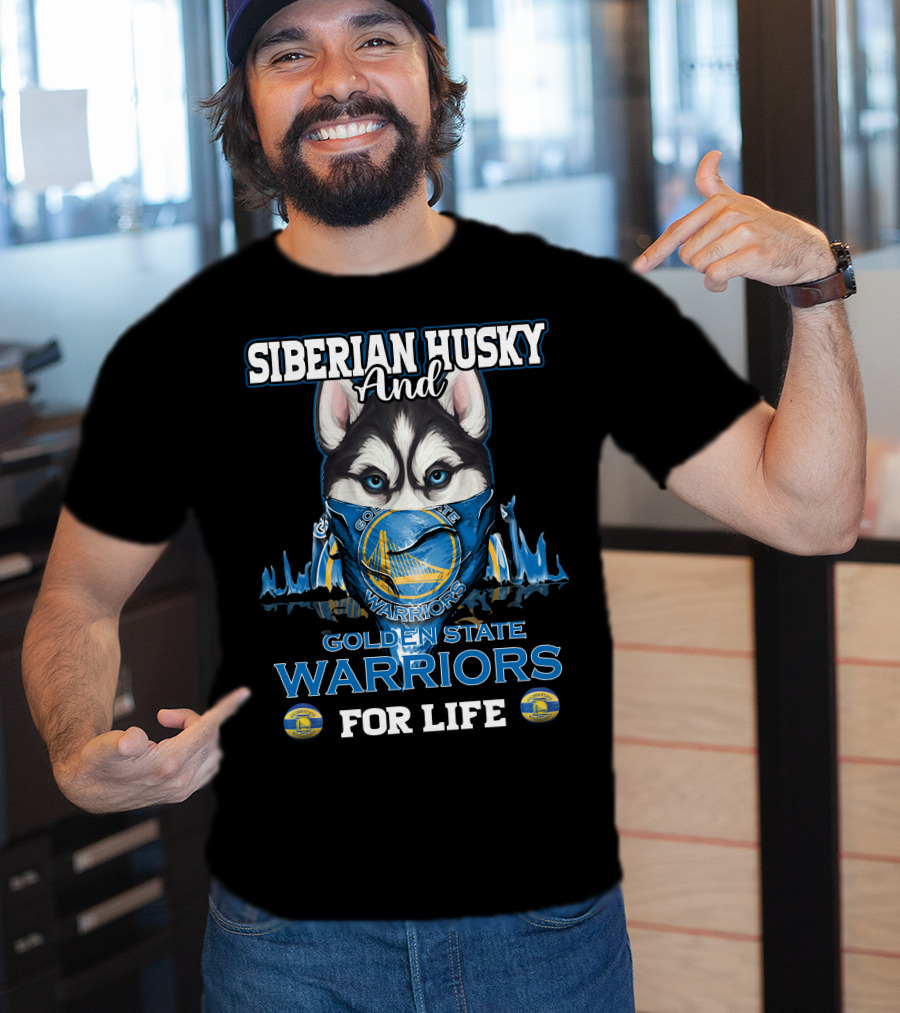 Siberian Husky And Golden State Warriors For Life T-Shirt