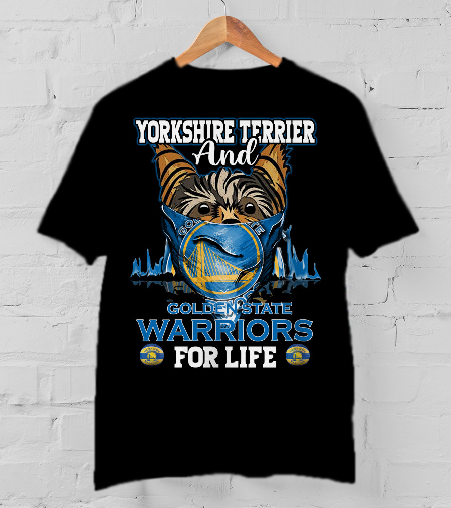 Yorkshire Terrier And Golden State Warriors For Life T-Shirt