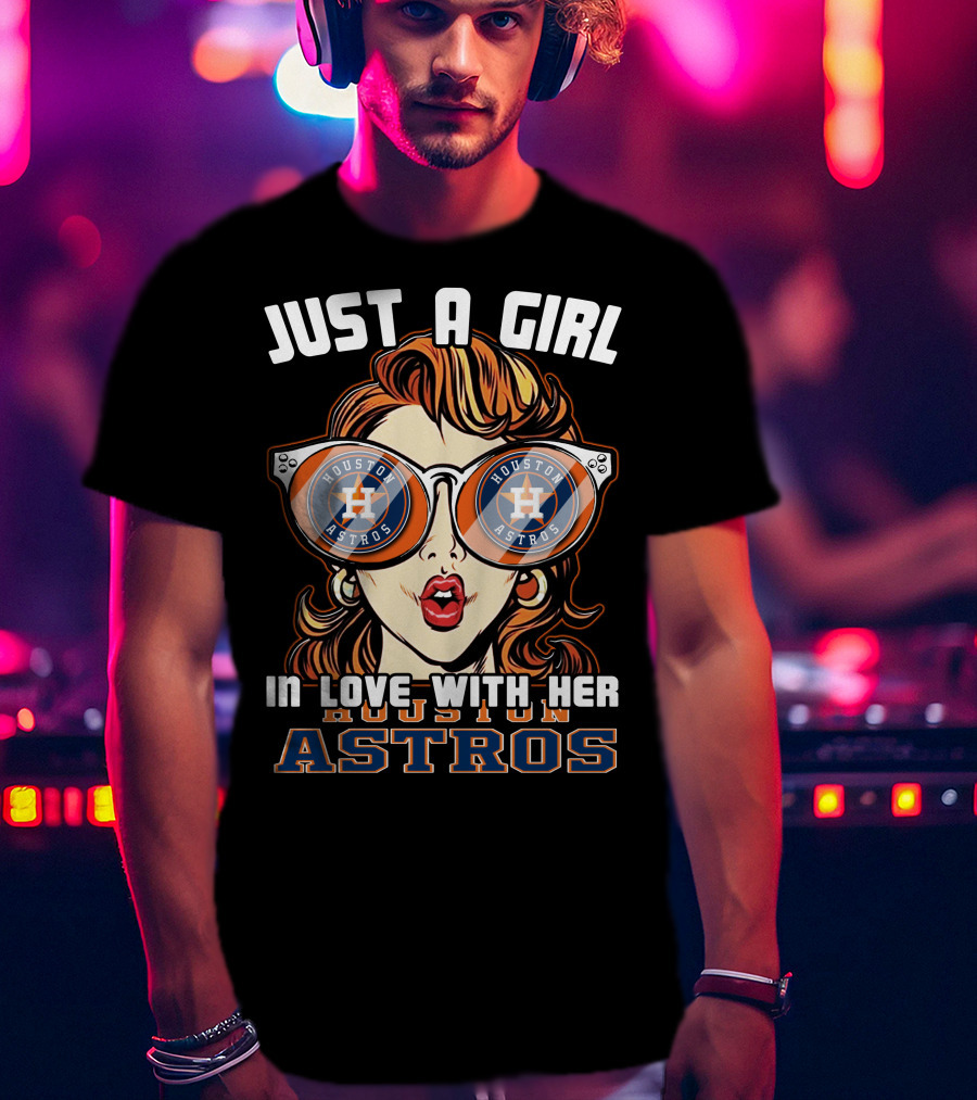 Just A Girl IN Love With Her Houston Astros T-Shirt