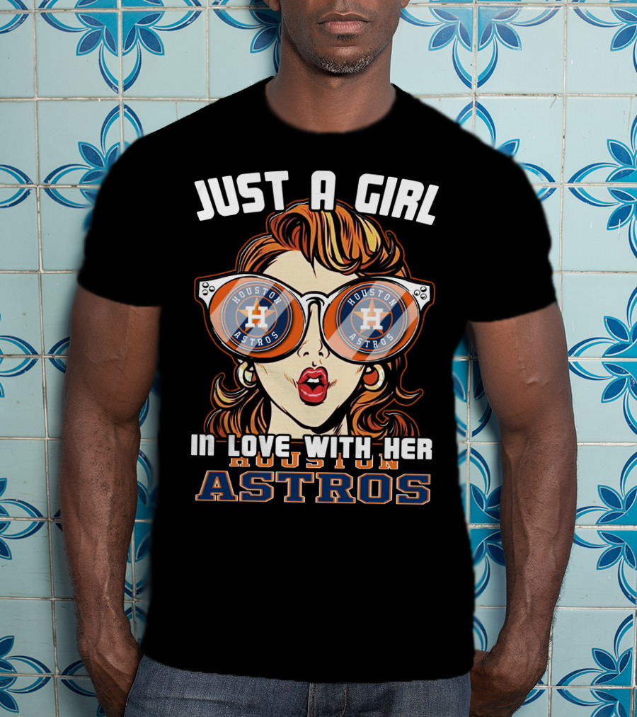 Just A Girl IN Love With Her Houston Astros T-Shirt