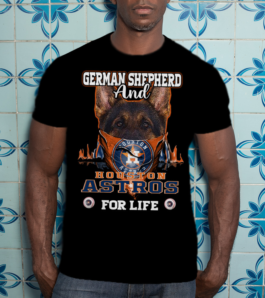German Shepherd And Houston Astros For Life T-Shirt
