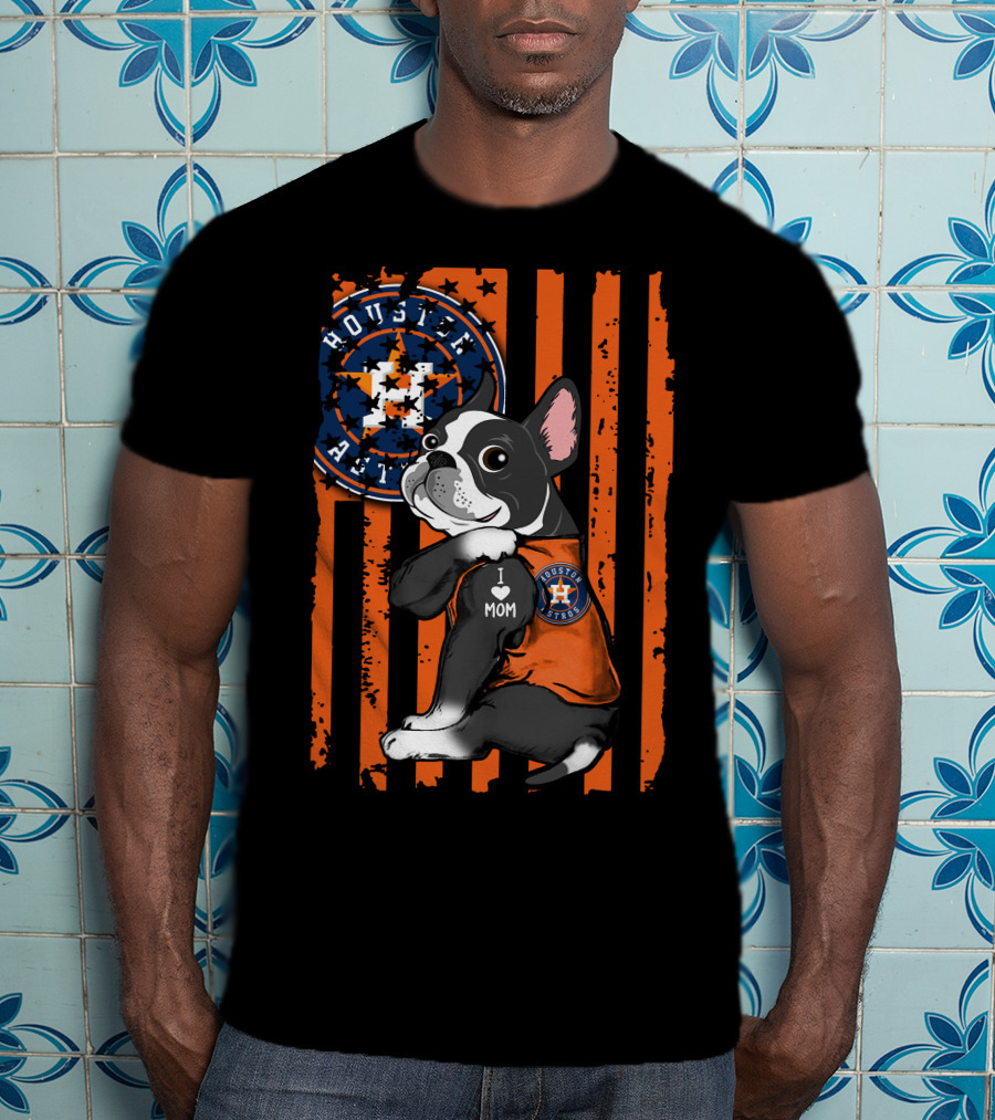 Boston Terrier I Love Mom Houston Astros Fan T-Shirt