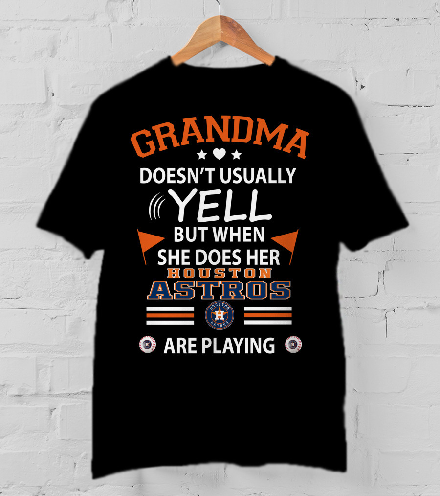 Grandma Doesn't Usually Yell But When She Does Her Houston Astros Are Playing T-Shirt