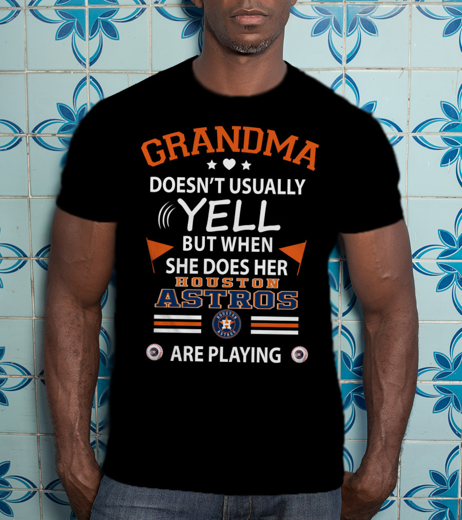 Grandma Doesn't Usually Yell But When She Does Her Houston Astros Are Playing T-Shirt