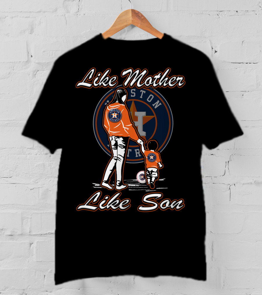 Like Mother Like Son Houston Astros T-Shirt
