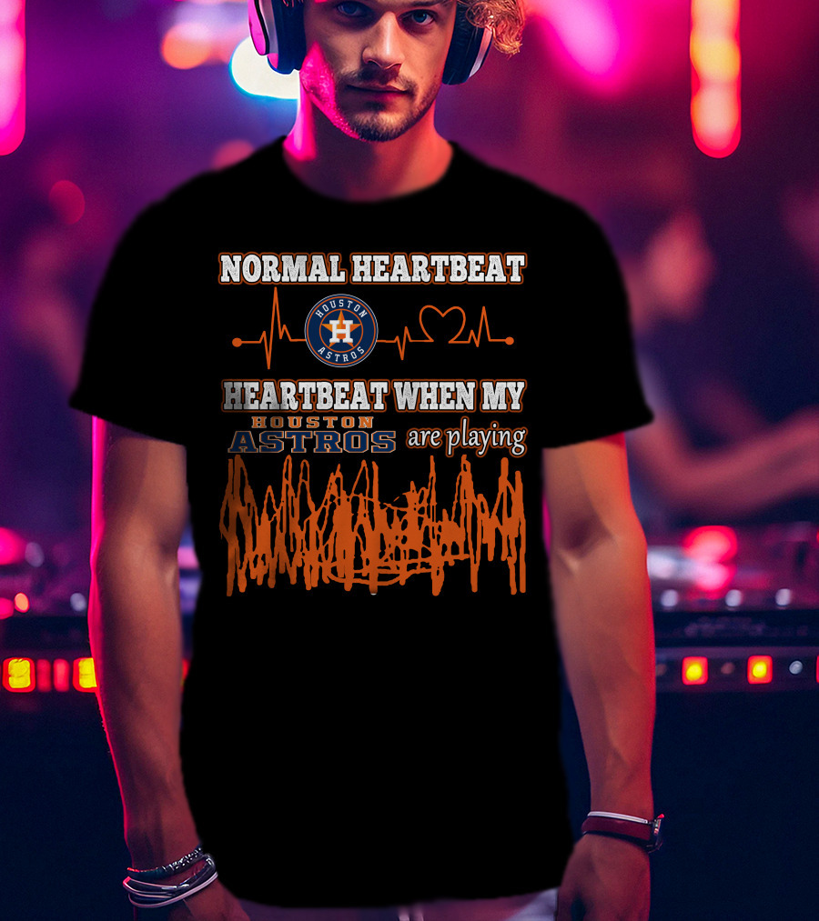 Houston Astros Normal Heartbeat My Heartbeat When Houston Astros Are Playing T-Shirt