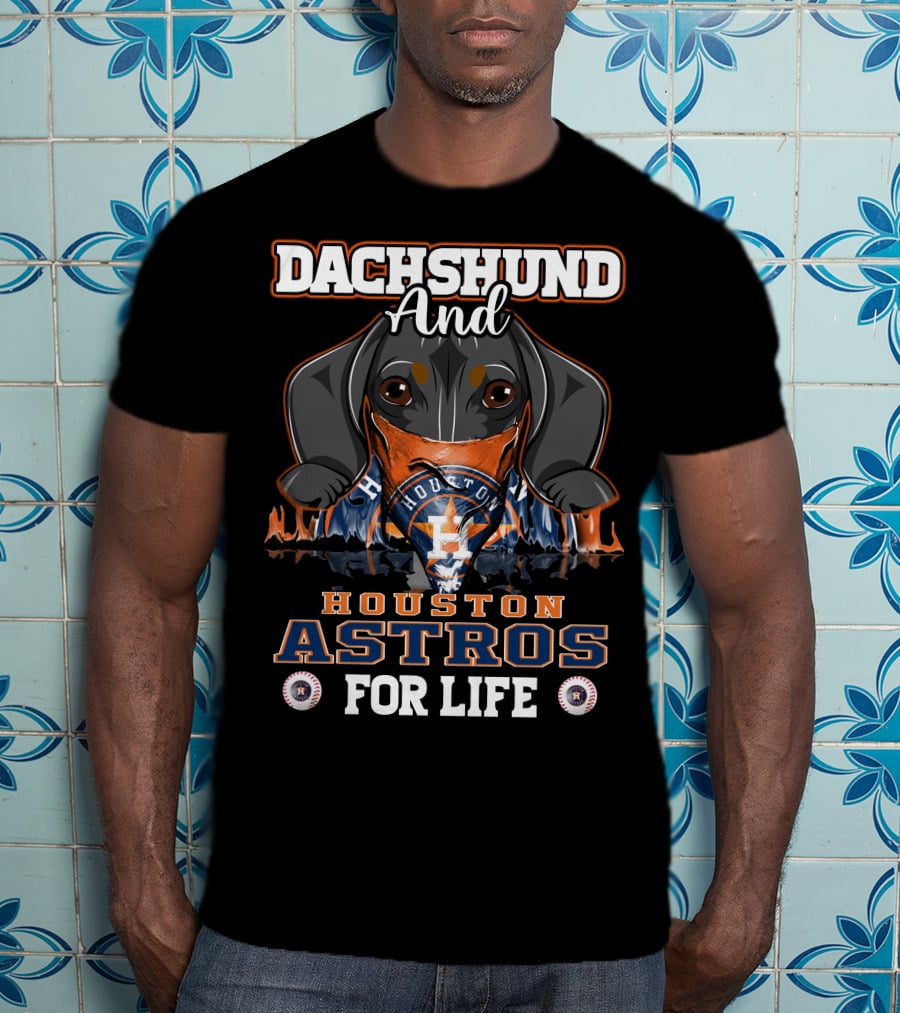 Dachshund And Houston Astros For Life T-Shirt