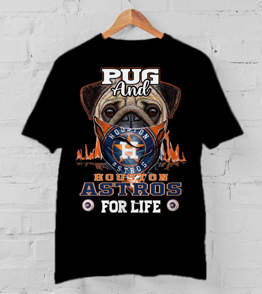 Pug And Houston Astros For Life T-Shirt
