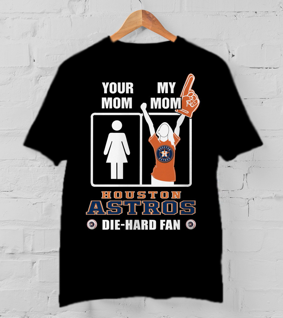 Your Mom My Mom Houston Astros Die-Hard Fan T-Shirt