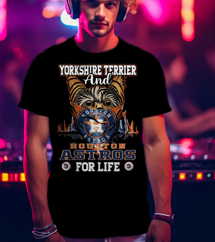 Yorkshire Terrier And Houston Astros For Life T-Shirt